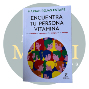 Encuentra tu persona vitamina - Marian Rojas Estapé
