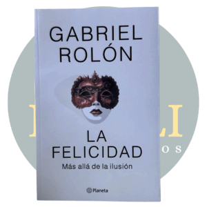 La Felicidad - Gabriel Rolón