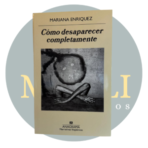 Como desaparecer completamente de Mariana Enriquez